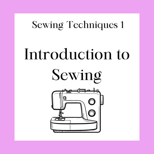 Sewing Techniques 1 - Introduction to Sewing Class
