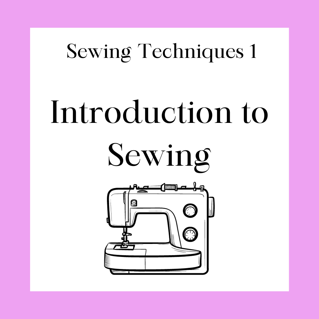 Sewing Techniques 1 - Introduction to Sewing Class