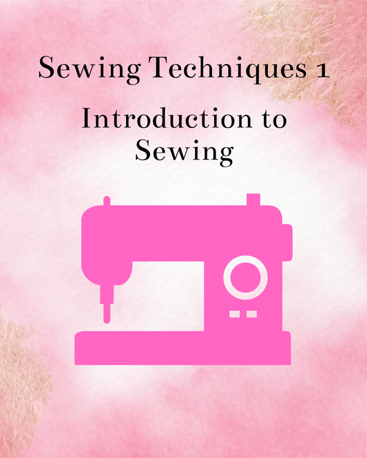 Sewing Techniques 1 - Introduction to Sewing Class