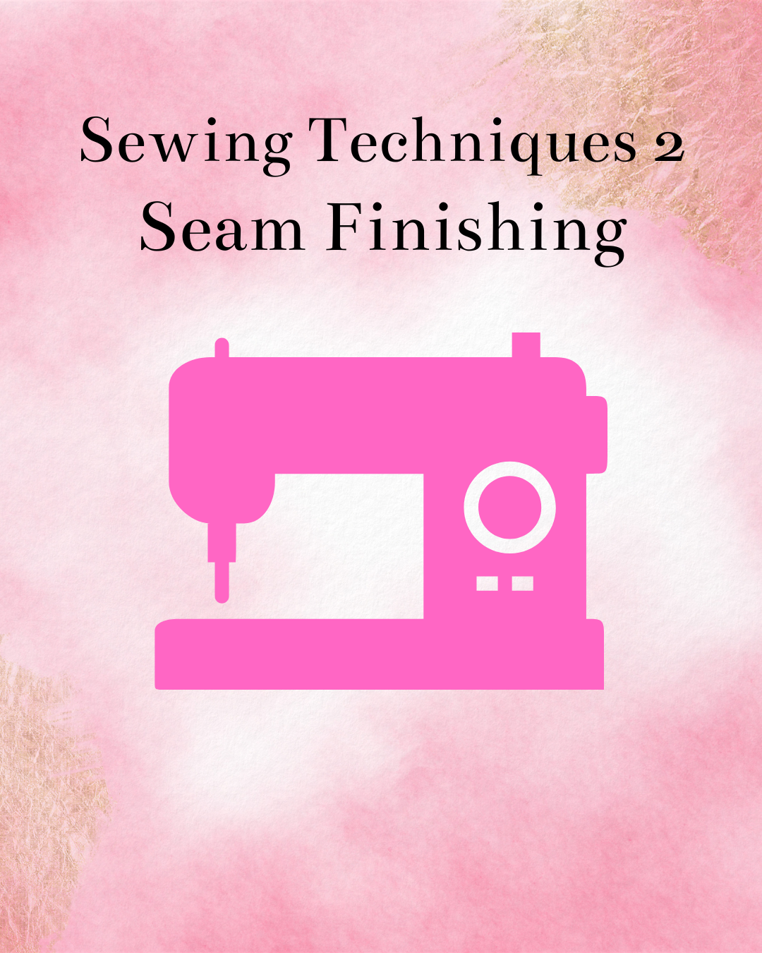 Sewing Techniques 2 - Seams & Seam Finishing Class